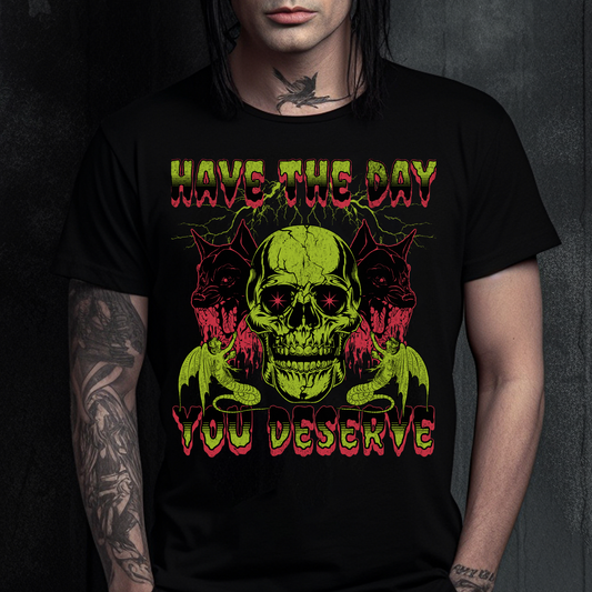 Day You Deserve Tee