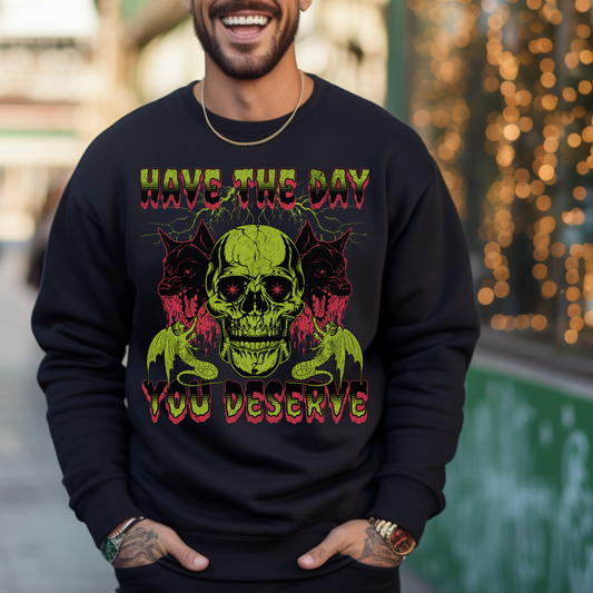 Day You Deserve Sweatshirt