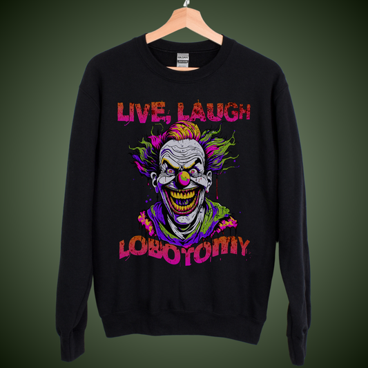 Live, Laugh, Lobotomy Sweatshirt